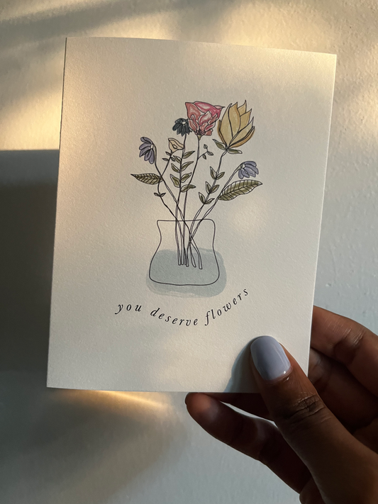 You Deserve Flowers | Encouragement